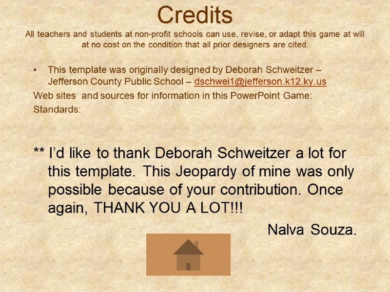 Credits All teachers and students at non-profit schools can use, revise, or adapt this